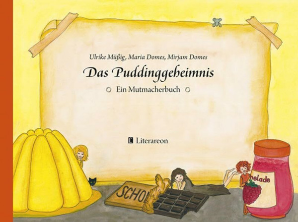 Das Puddinggeheimnis: Ein Mutmacherbuch (Literareon)