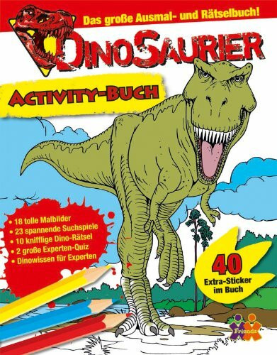 Dinosaurier: Activity-Buch: Das große Ausmal- und Rätselbuch!. 16 tolle Malbilder. 21 spannende Suchspiele. 11 knifflige Dino-Rätsel. 2 große ... für Experten. Über 50 Extra-Sticker
