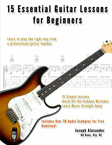 15 Essential Guitar Lessons for Beginners: Learn to Play Guitar the Right Way. (15 Essential Lessons, Band 1)