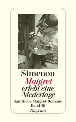 Maigret erlebt eine Niederlage: Sämtliche Maigret-Romane (detebe)