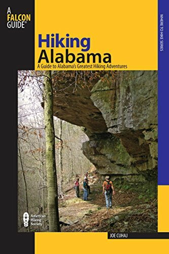 Hiking Alabama: A Guide to Alabama's Greatest Hiking Adventures (State Hiking Guides)