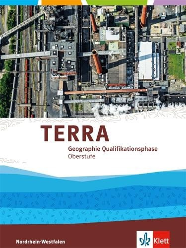 TERRA Geographie für Nordrhein-Westfalen. Neubearbeitung 2015. Schülerband Qualifikationsphase...