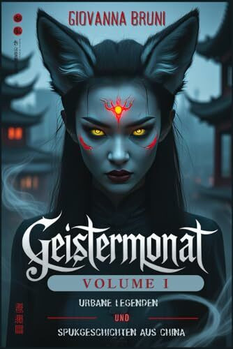 Geistermonat: Urbane Legenden und Spukgeschichten aus China (Unheimliche Geschichten aus aller Welt)