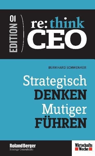 Re:Think CEO 1. Strategisch denken - Mutiger führen