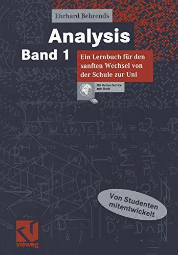 Analysis Bd. 1: Band 1: Ein Lernbuch für den sanften Wechsel von der Schule zur Uni