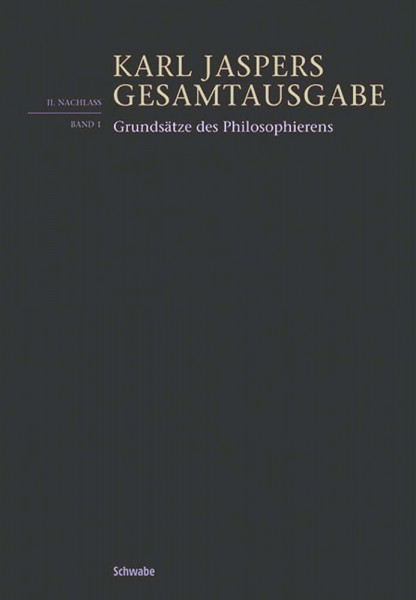 Grundsätze des Philosophierens: Einführung in philosophisches Leben (Karl Jaspers Gesamtausgabe, Band 2)