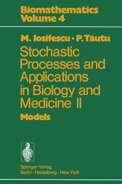 Stochastic processes and applications in biology and medicine II: Models (Biomathematics, Band 4)