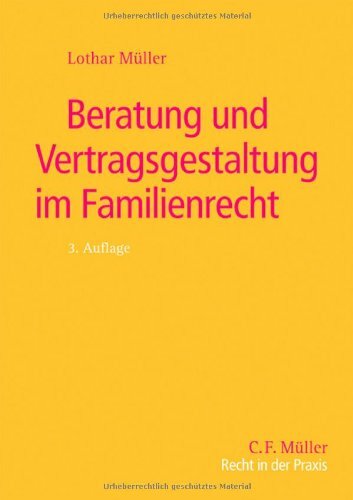 Beratung und Vertragsgestaltung im Familienrecht (Recht in der Praxis): Mit Online-Nachtrag zum Beschluss des BVerfG vom 25.1.2011: Wandelbare eheliche... Beratung und Vertragsgestaltung im Familienrecht (Recht in der Praxis): Mit Online-Nachtrag zum Beschluss des BVerfG vom 25.1.2011: Wandelbare eheliche Lebensverhältnisse/Dreiteilung verfassungswidrig