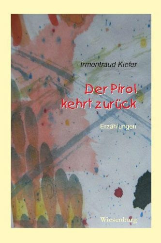 Der Pirol kehrt zurück: Erzählungen