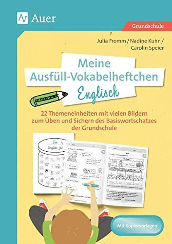 Meine Ausfüll-Vokabelheftchen Englisch: 22 Themeneinheiten mit vielen Bildern zum Üben und Sichern des Basiswortschatzes der Grundschule (3. und 4. Klasse)