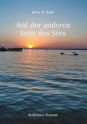 Auf der anderen Seite des Sees: Bodensee-Roman