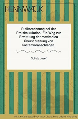 Risikorechnung bei der Preiskalkulation: Ein Weg zur Ermittlung der maximalen Überschreitung von Kostenvoranschlägen