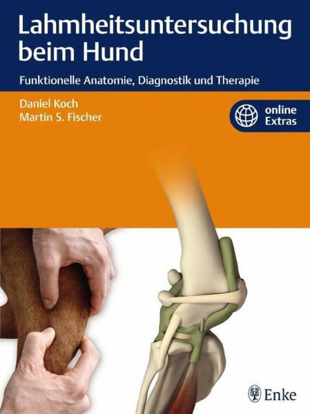 Lahmheitsuntersuchung beim Hund: Funktionelle Anatomie, Diagnostik und Therapie: Funktionelle Anatomie, Diagnostik und Therapie. online Extras