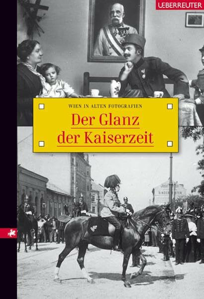Der Glanz der Kaiserzeit: Wien in alten Fotografien