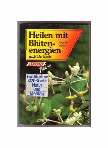 Heilen mit Blütenenergien nach Dr. Bach.
