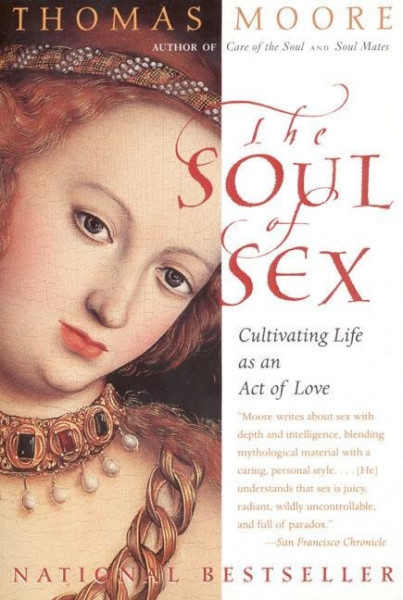 The Soul of Sex: Cultivating Life as an Act of Love