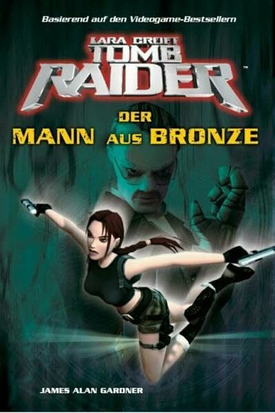 Lara Croft: Tomb Raider, Band 3: Der Mann aus Bronze