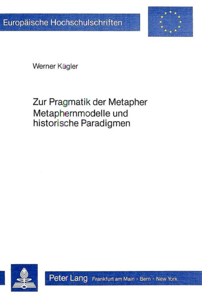 Zur Pragmatik der Metapher- Metaphernmodelle und historische Paradigmen