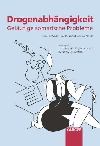 Drogenabhängigkeit: Geläufige somatische Probleme: Publikation des COROMA (Collège romand de médecine de l'addiction), Mitglied der Schweizerischen Gesellschaft für Suchtmedizin (SSAM)