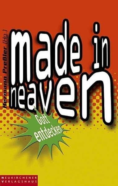 Made in heaven: Gott entdecken...