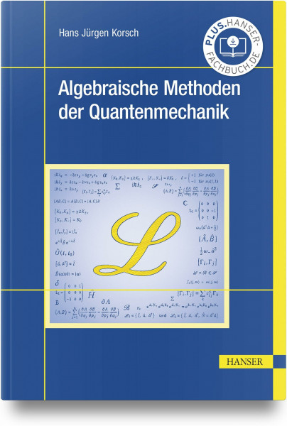 Algebraische Methoden der Quantenmechanik: Ein Lehrbuch mit Beispielen und Übungsaufgaben
