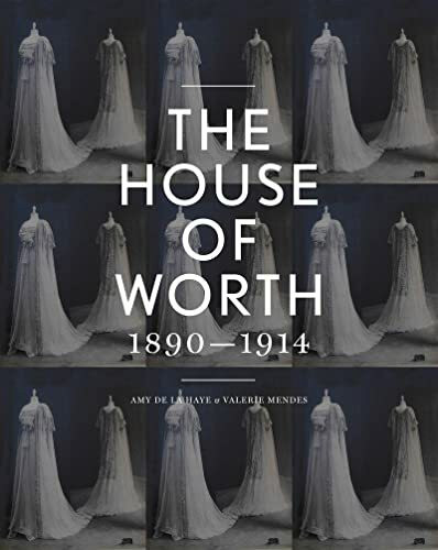 The House of Worth: Portrait of a Fashion Archive