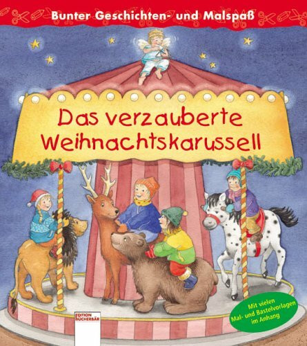 Das verzauberte Weihnachtskarussell: Bunter Geschichten- und Malspass