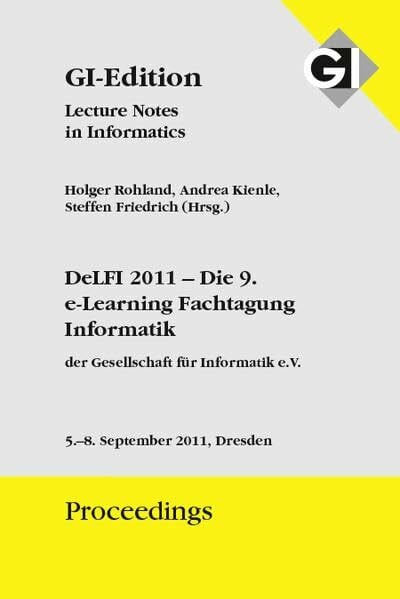 GI Edition Proceedings Band 188 DeLFI 2011 -Die 9. e-Learnin Fachtagung Informatik: Tagung 05.-08.08.2011 Dresden