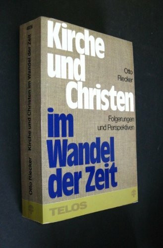 Kirche und Christen im Wandel der Zeit: Folgerungen und Perspektiven (TELOS - Wissenschaftliche Reihe)