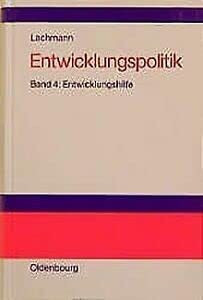Entwicklungspolitik, 4 Bde., Bd.4, Entwicklungshilfe: Band 4: Entwicklungshilfe