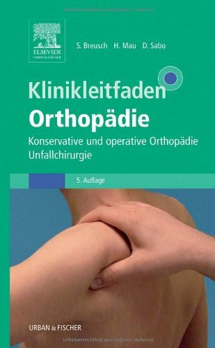 Klinikleitfaden Orthopädie: Konservative und operative Orthopädie, Unfallchirurgie