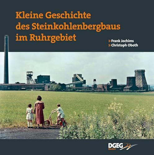 Kleine Geschichte des Steinkohlenbergbaus im Ruhrgebiet