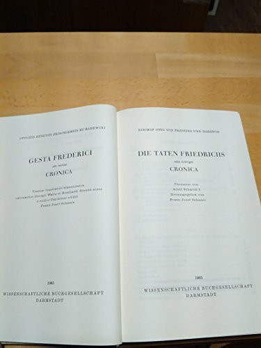 Die Taten Friedrichs, oder richtiger: Cronica (Freiherr vom Stein - Gedächtnisausgabe. Reihe A: Ausgewählte Quellen zur deutschen Geschichte des Mittelalters)