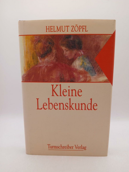 Kleine Lebenskunde. Geschichten und Betrachtungen über unsere Zeit