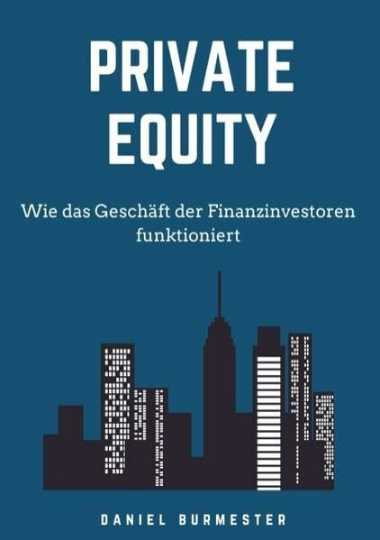 Private Equity: Wie das Geschäft der Finanzinvestoren funktioniert