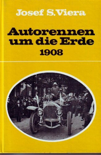 Autorennen rund um die ganze Erde. Ein abenteuerliches Wettrennen New York - Paris im Jahre 1908.