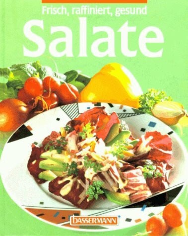 Frisch, raffiniert, gesund Salate