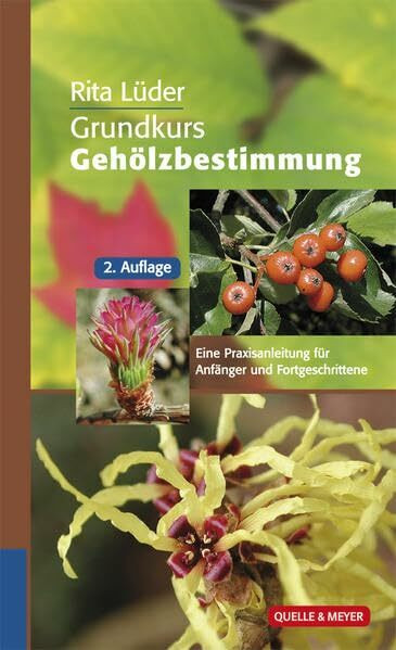 Grundkurs Gehölzbestimmung: Eine Praxisanleitung für Anfänger und Fortgeschrittene