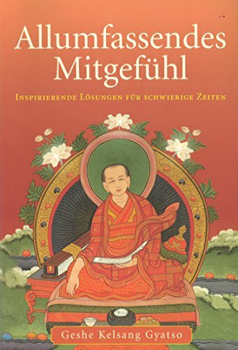 Allumfassendes Mitgefühl. Inspirierende Lösungen für schwierige Zeiten: Allumfassendes Mitgefühl