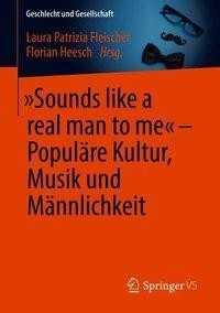 "Sounds like a real man to me" - Populäre Kultur, Musik und Männlichkeit