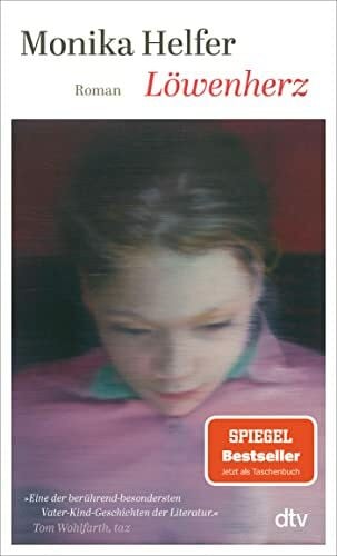 Löwenherz: Roman | »Eine der berührend-besondersten Vater-Kind-Geschichten der Literatur.« Tom Wohlfarth, taz