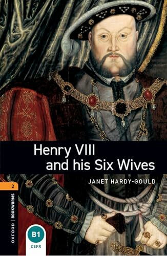 Oxford Bookworms Library: 7. Schuljahr, Stufe 2 - Henry VIII and his six wives: Reader: Reader - Stage 2 (Oxford Bookworms Library, 2, Band 2)