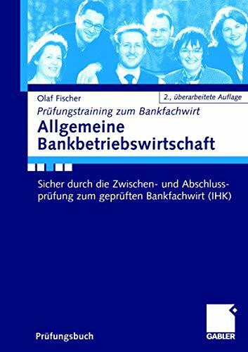 Allgemeine Bankbetriebswirtschaft: Sicher durch die Zwischen- und Abschlussprüfung zum geprüften Bankfachwirt (IHK).Mit kostenlosen Lösungen und ... Internet (Prüfungstraining zum Bankfachwirt)