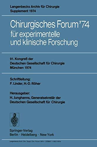 Chirurgisches Forum 74: für experimentelle und klinische Forschung 91. Kongreß der Deutschen Gesellschaft für Chirurgie, München, 8.- 11. Mai 1974 (Deutsche Gesellschaft für Chirurgie, 74, Band 74)