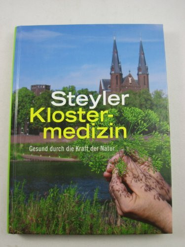 Steyler Klostermedizin: Gesund durch die Kraft der Natur