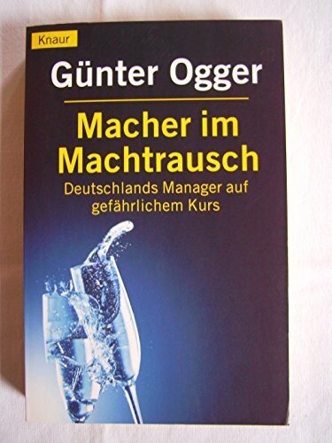 Macher im Machtrausch: Deutschlands Manager auf gefährlichem Kurs