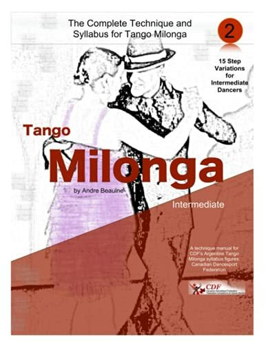 The Complete Technique and Syllabus for Tango Milonga Intermediate: Tango Milonga Intermediate (Argentine Tango Milonga, Band 2)