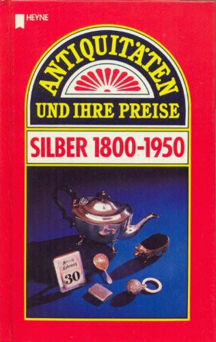 Antiquitäten und ihre Preise. Silber 1800-1950.