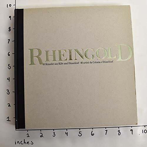 Rheingold. 40 Künstler aus Köln und Düsseldorf /40 artisti da Colonia e Düsseldorf