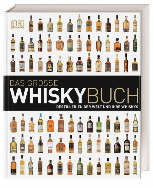 Das große Whiskybuch: Destillerien der Welt und ihre Whiskys